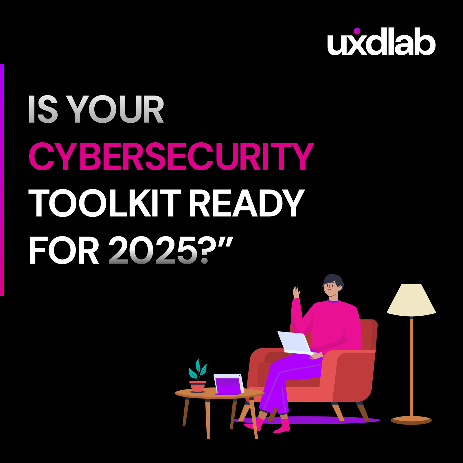 Is Your Cybersecurity Took IT Ready For 2025