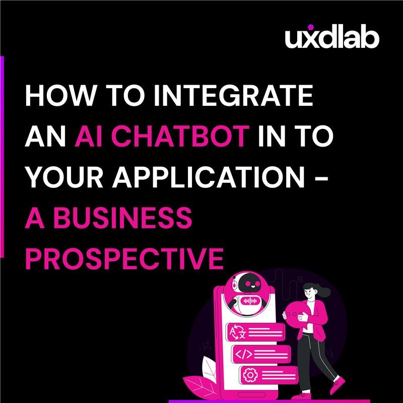 How to Integrate an AI Chatbot in to Your Application – A Business Prospective