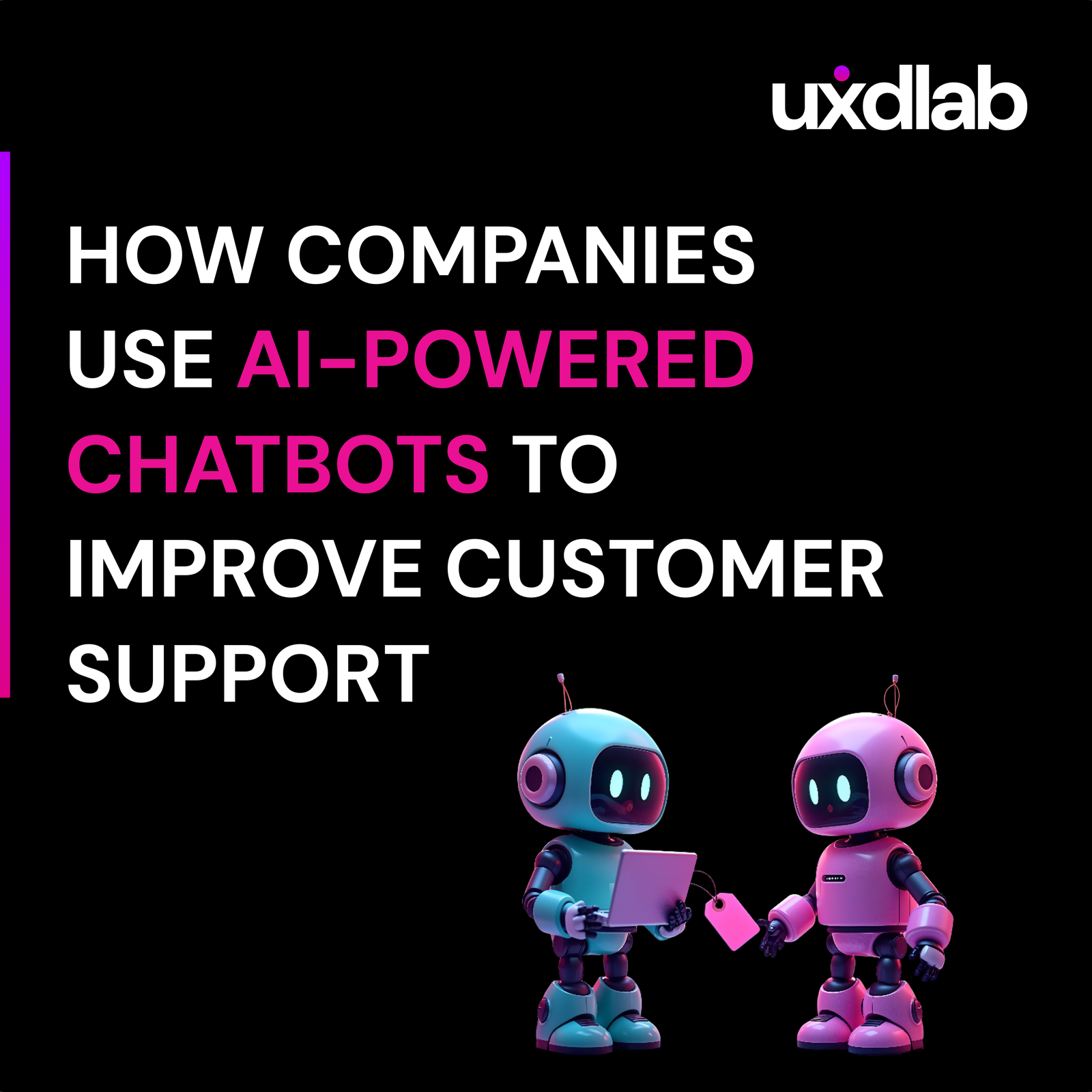 How Companies Use AI-Powered Chatbots to Improve Customer Support