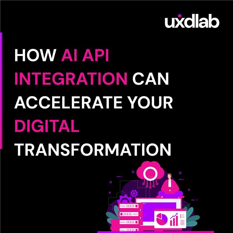 How AI API Integration Can Accelerate Your Digital Transformation