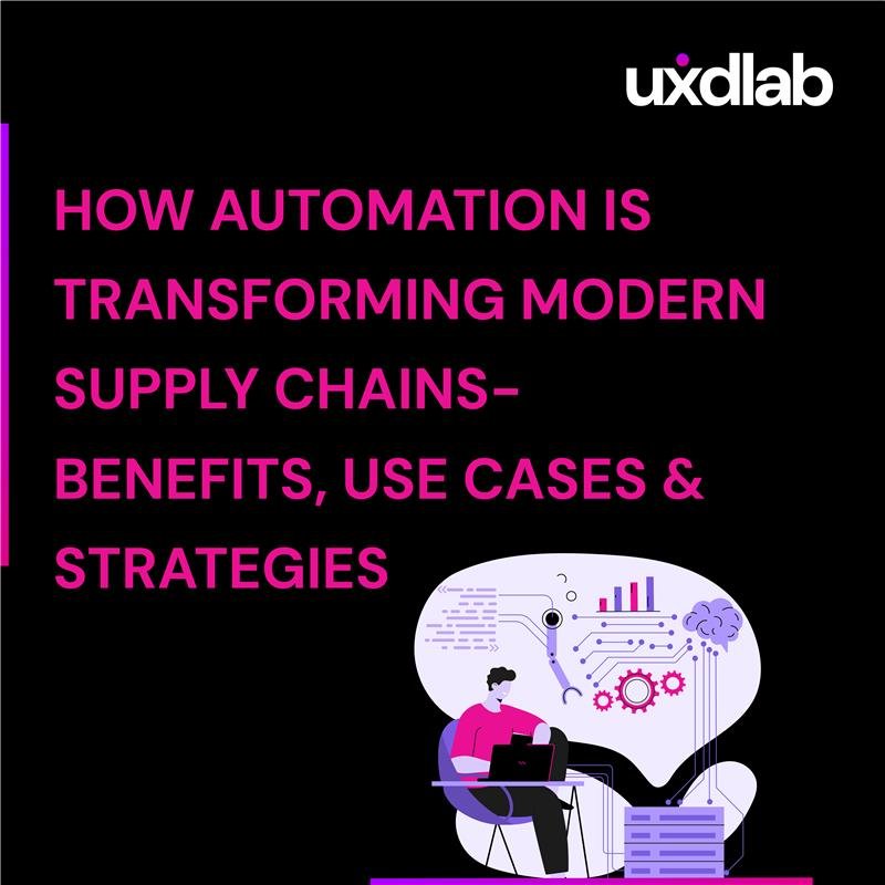 How Automation is Transforming Modern Supply Chains – Benefits, Use Cases & Strategies